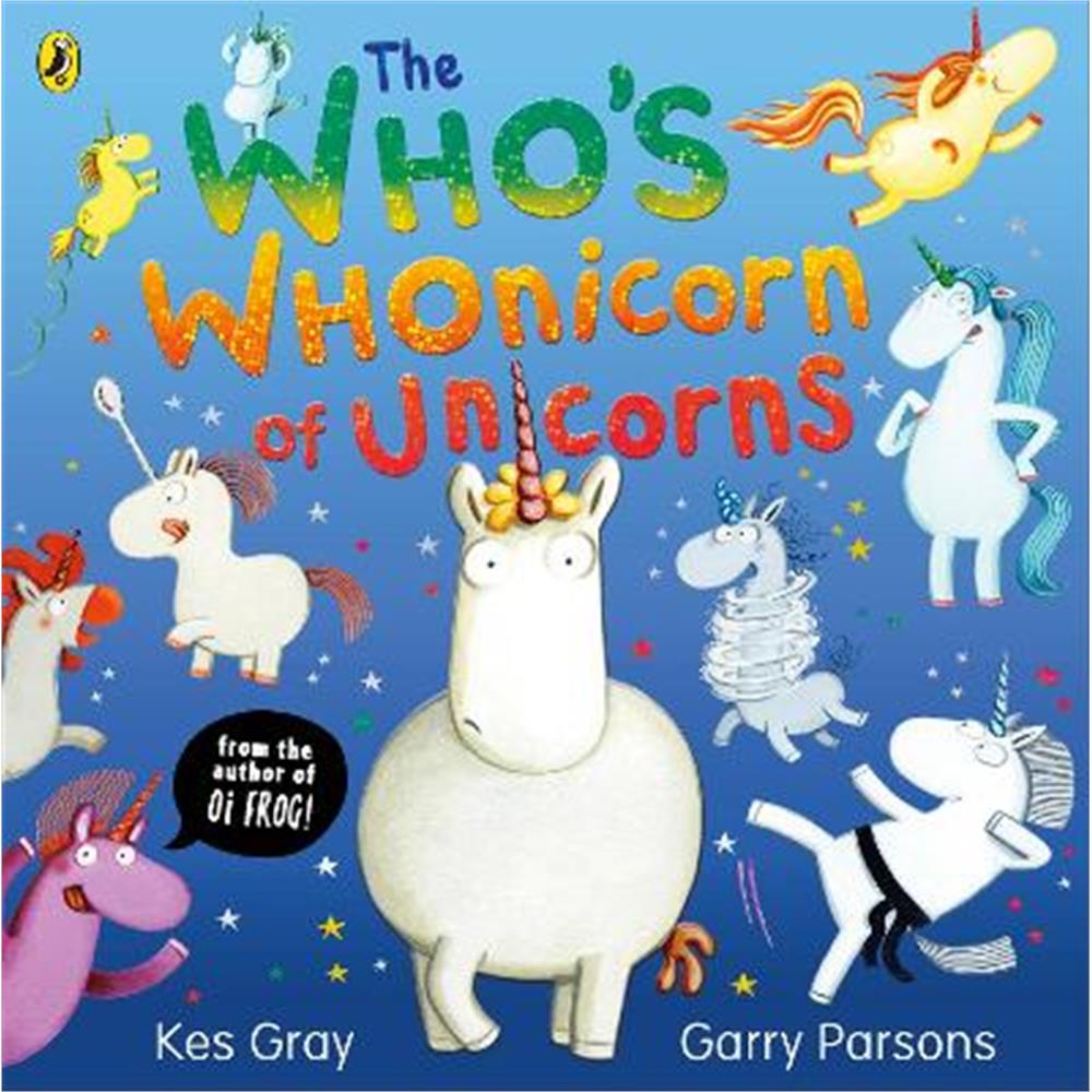 The Who's Whonicorn of Unicorns: from the author of Oi Frog! (Paperback) - Kes Gray